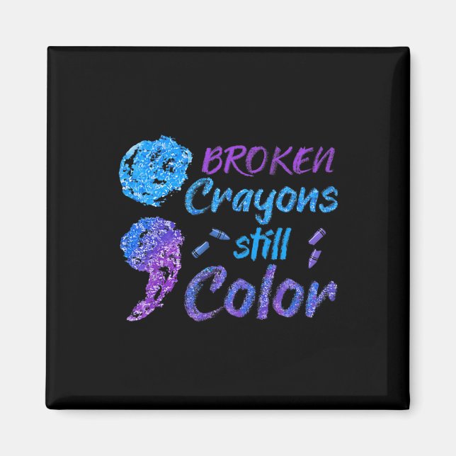 Broken Crayons Still Color Suicide Awareness Monat Magnet (Vorne)
