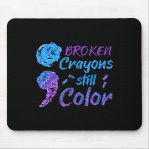 Broken Crayons Still Color Suicide Awareness Monat Mousepad