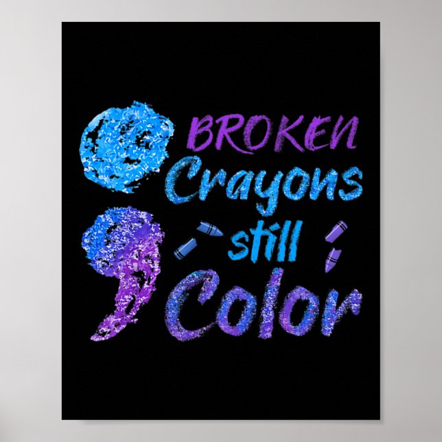 Broken Crayons Still Color Suicide Awareness Monat Poster (Vorne)