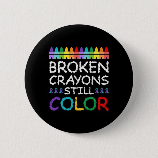 Broken Crayons Still Color Suicide Prevention Button (Vorderseite)