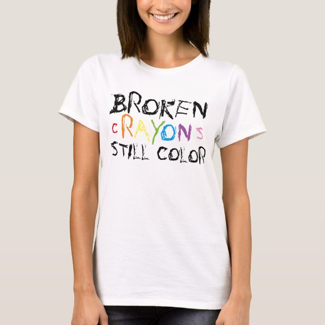 Broken Crayons Still Color T - Shirt (Vorderseite)