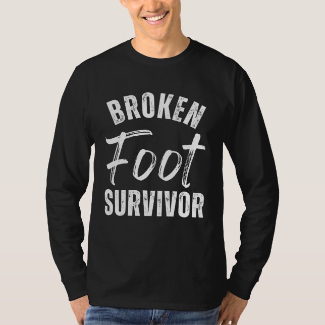 Broken Foot Survivor  Ankle Rehab  Surgery Recover T-Shirt (Vorderseite)