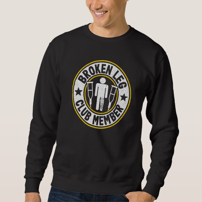 Broken Leg Club Member Get Well Injury Broken Leg  Sweatshirt (Vorderseite)