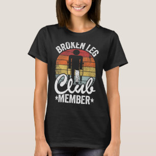 Broken Leg Club Mitglied wird gut verletzen gebroc T-Shirt
