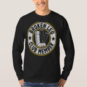Broken Leg Club Mitglied wird gut verletzen gebroc T-Shirt
