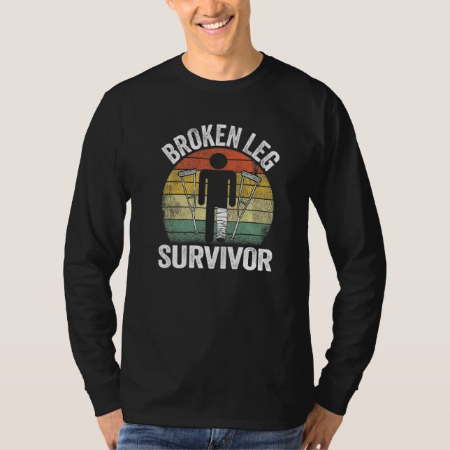 Broken Leg Survivor Get Well Injury Broken Leg Sur T-Shirt (Vorderseite)