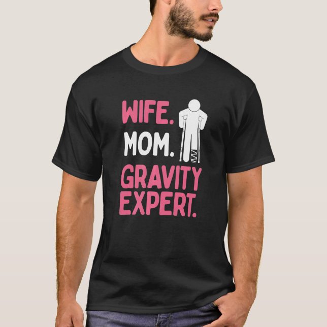 Broken Leg Survivor Wife Mom Gravity Expert Broken T-Shirt (Vorderseite)