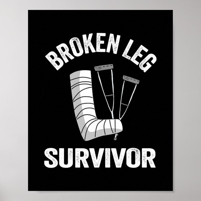 Broken Leg Survivor wird gut verletzen gebrochenes Poster (Vorne)