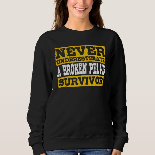Broken Pelvis Survivor Fractured Pelvis Sweatshirt (Vorderseite)
