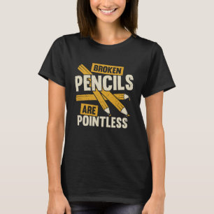 Broken Pencils sind sinnlose Buchautoren T-Shirt