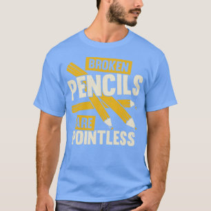 Broken Pencils sind sinnlose Geschenke für Buchaut T-Shirt