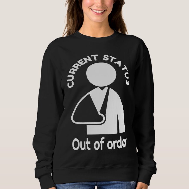 Broken Wrist, Arm Humor  Broken Bone Recovery Get  Sweatshirt (Vorderseite)
