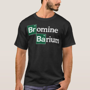 Bromine and Barium Funny Science T-Shirt