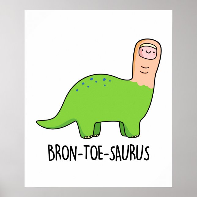 Bron-toe-saurus Funny Brontosaurus Dinosaurier Pun Poster (Vorne)