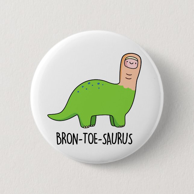 Bron-toe-saurus Funny Dinosaur Pun Button (Vorderseite)
