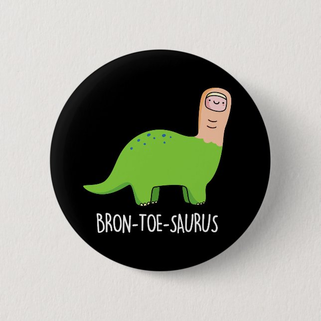 Bron-toe-saurus Funny Dinosaur Pun Dark BG Button (Vorderseite)
