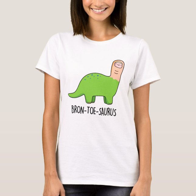 Bron-toe-saurus Funny Dinosaur Pun T-Shirt (Vorderseite)