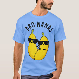 Bronanas Lustige Frucht Banane Wortspiel T-Shirt