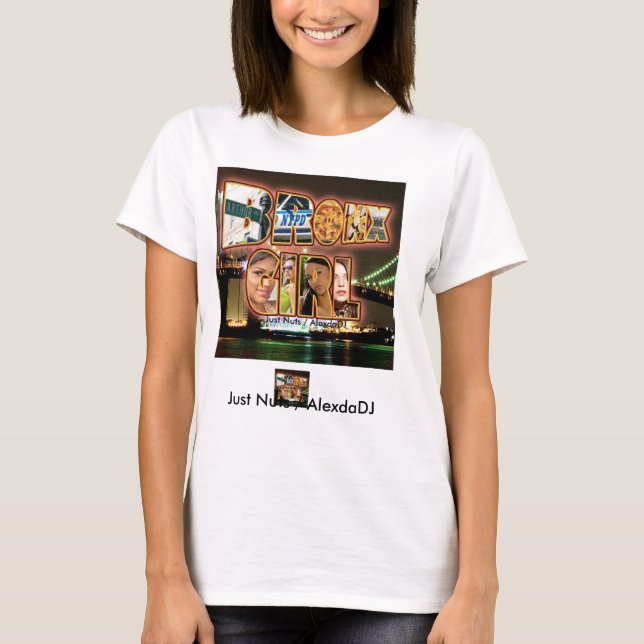 Bronx-Mädchen/gerade Nuts/AlexdaDJ T-Shirt (Vorderseite)