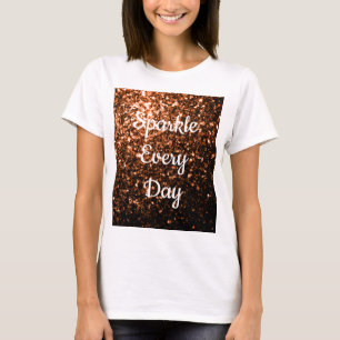 Bronze braun Funkeln Sie jeden Tag Text Anpassen T-Shirt