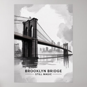 Brooklyn Bridge Still Magic Monochrome Poster