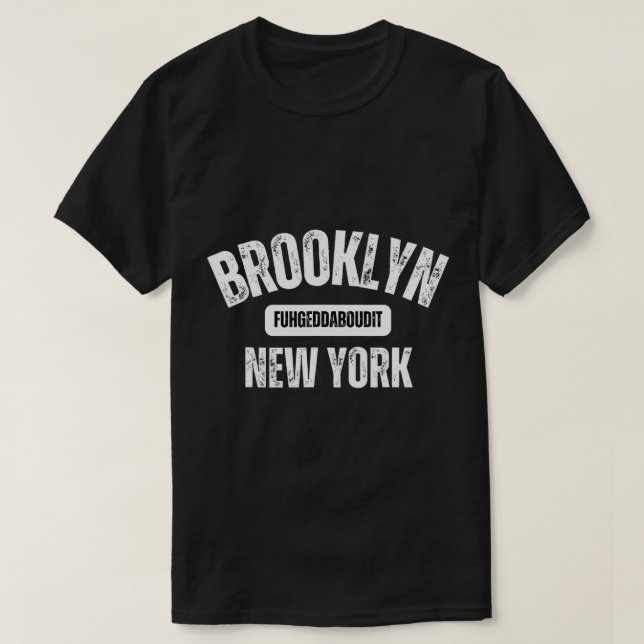 Brooklyn Fuhgeddaboudit Brooklyn New York Fuhgedda T-Shirt (Design vorne)
