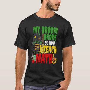 Broom brach und ich lehre Mathematik Beängstigend T-Shirt