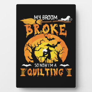 Broom Broke So Now Quilting Halloween Fotoplatte