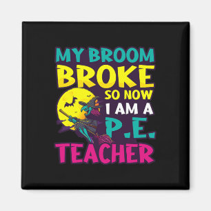 Broom Broke wurde Teacher Design Halloween Pe Tee Magnet
