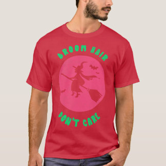 Broom Hair Dont e Funny Witz Hemd Halloween Pa T-Shirt