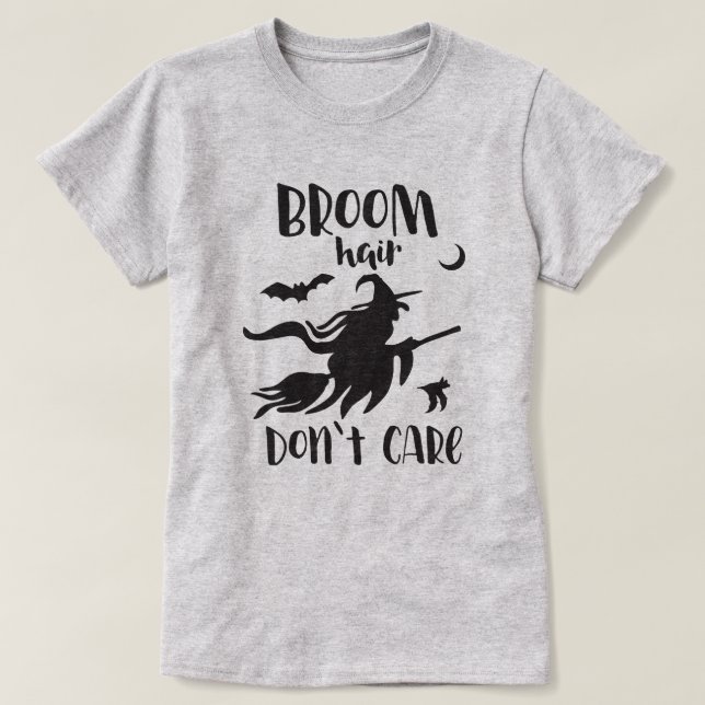 Broom Hair kümmert Halloween nicht T-Shirt (Design vorne)