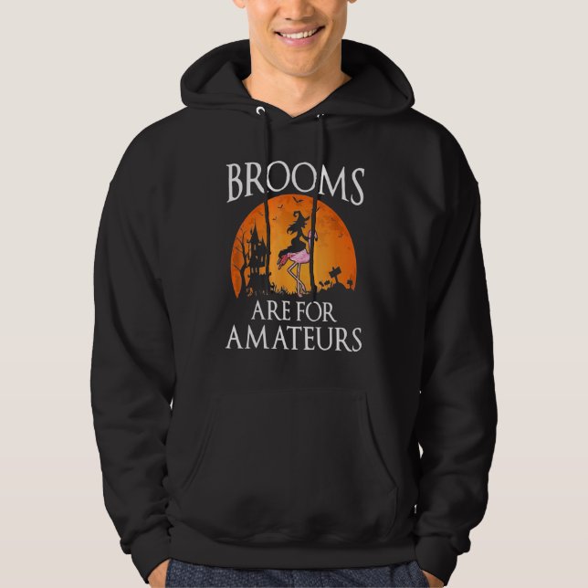 Brooms Are For Amateurs Witch Riding Flamingo Cost Hoodie (Vorderseite)