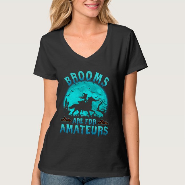 Brooms Are For Beginners Or Amateurs Horses Witch  T-Shirt (Vorderseite)
