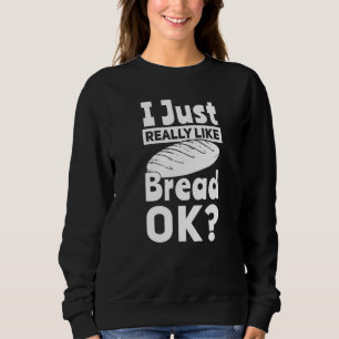 Brot backen Ich mag Bäcker Sweatshirt