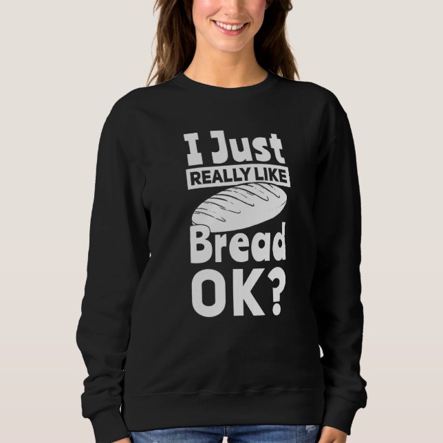 Brot backen Ich mag Bäcker Sweatshirt (Vorderseite)