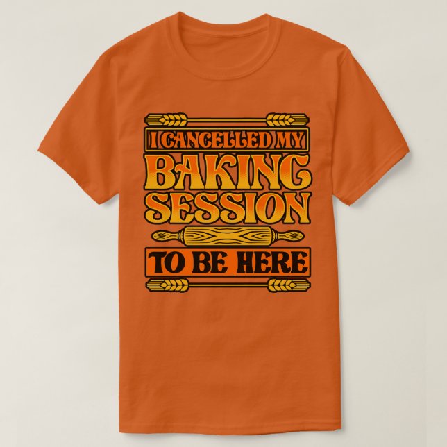 Brot backen ich meine Backsitzung abgesagt, um H z T-Shirt (Design vorne)