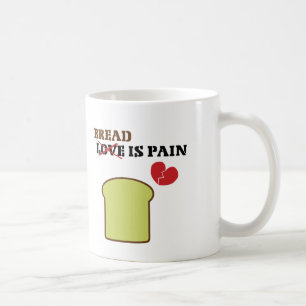 Brot ist Schmerz Tasse