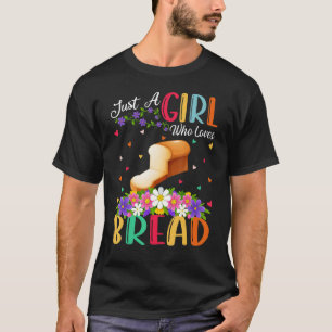 Brot nur ein Mädchen, das Brot Lieben T-Shirt