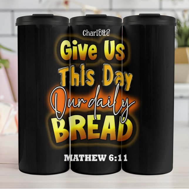Brot täglich: Mathew 6:11 Thermosbecher (Von Creator hochgeladen)