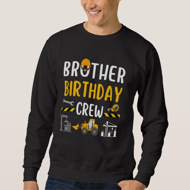 Brother Birthday Crew Construction Worker Excavato Sweatshirt (Vorderseite)