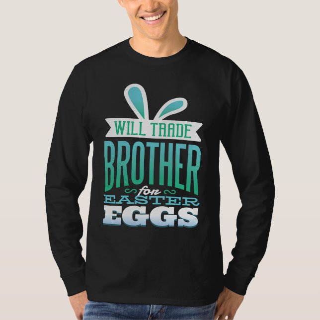 Brother Easter  for Boys Will Trade Brother for Eg T-Shirt (Vorderseite)
