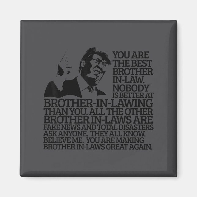 Brother In-law Gift Funny Trump Quote Brother In-l Magnet (Vorne)