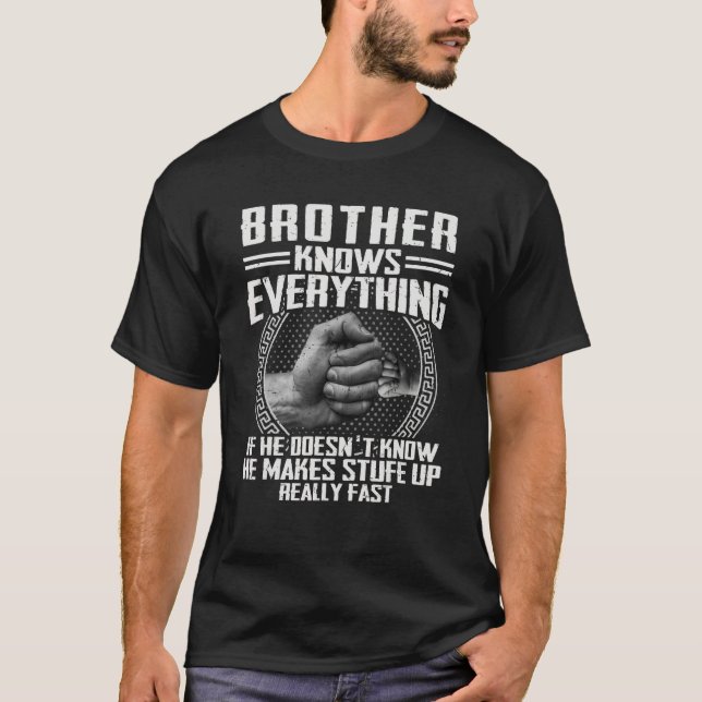 Brother Knows Everything If He Doesnu2019t Know Fa T-Shirt (Vorderseite)