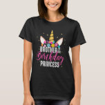 Brother Of The Birthday Princess Gift Unicorn Birt T-Shirt<br><div class="desc">Bruder des Geburtstags-Prinzessin-Geschenk Unicorn Geburtstag</div>
