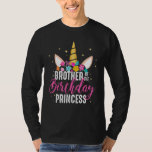 Brother Of The Birthday Princess Gift Unicorn Birt T-Shirt<br><div class="desc">Bruder des Geburtstags-Prinzessin-Geschenk Unicorn Geburtstag</div>