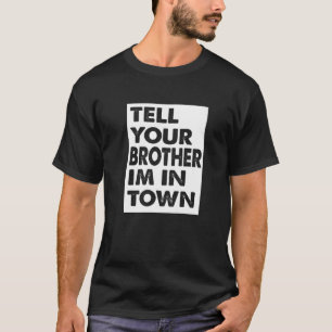 Brother Rural Townie Player Verabred Hookup Single T-Shirt