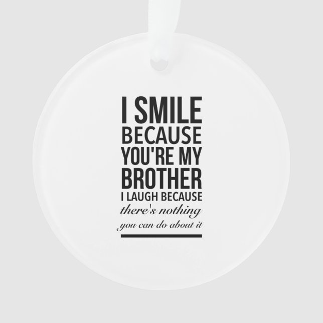 Brother smile funny gifts for brothers big bro ornament (Vorderseite)