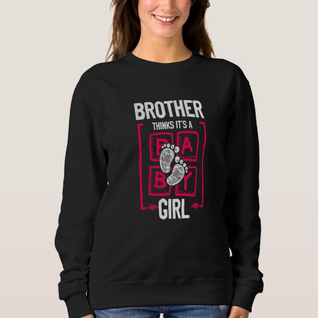 Brother Thinks It's a Girl Gender Reveal  Baby Sho Sweatshirt (Vorderseite)