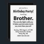 Brother Typografie Geburtstagspartei Bruder Einladung<br><div class="desc">Bruder Typografie Geburtstagsparty Bruder Einladung Original-Design von Nisha Prabhu. Vollständig anpassbar. Personalisieren Sie Ihre Daten. Machen Sie sich bereit, einen unvergesslichen Geburtstagsbash für Ihren phantastischen Bruder zu werfen! Die Geburtstagsfeier unserer Brudertypografie ist die perfekte Gelegenheit, um die Feiern zu starten. Diese Einladung in Schwarz-Weiß-Farben und spielerischer Typografie erweckt die Freude...</div>