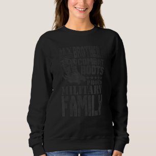 Brother Wears Combat Boots Proud Military Family Sweatshirt